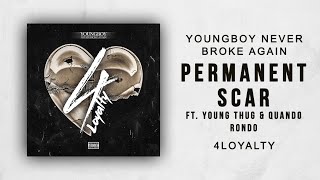 NBA YoungBoy - Permanent Scar Ft. Young Thug &amp; Quando Rondo (4 Loyalty)