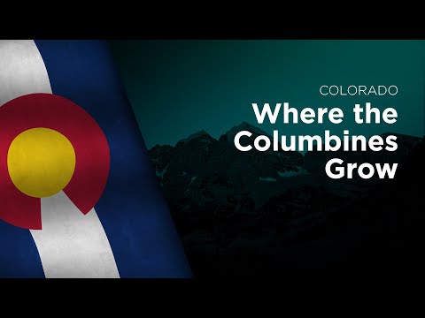 State Song of Colorado - Where the Columbines Grow