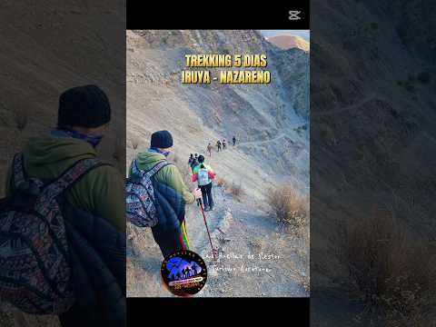 TREKING IRUYA A NAZARENO 5 DIAS #lashuellasdenestor SOMOS DE IRUYA SALTA ARGENTINA. #trekking