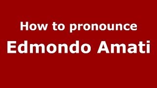 How to pronounce Edmondo Amati