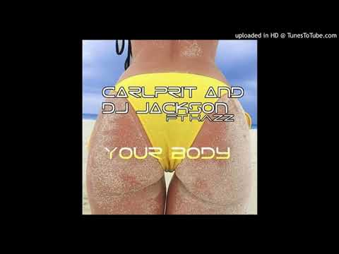 Carlprit Feat. Dj Jackson & Kazz - Your Body (Original Mix)