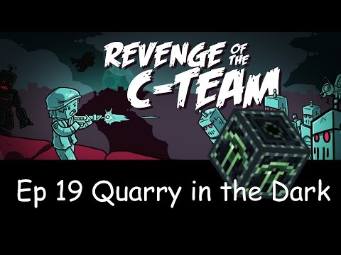 Revenge of the C Team - Ep 19 - Ender Quarry Time