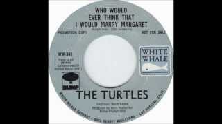 Music video thumbnail preview for The Turtles - Who Would Ever Think That I Would Marry Margaret by The Turtles