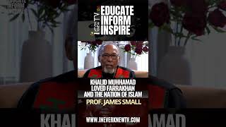 #profjamessmall#khalidmuhammad #noi #nationofislam #farrakhan #ineverknewtv