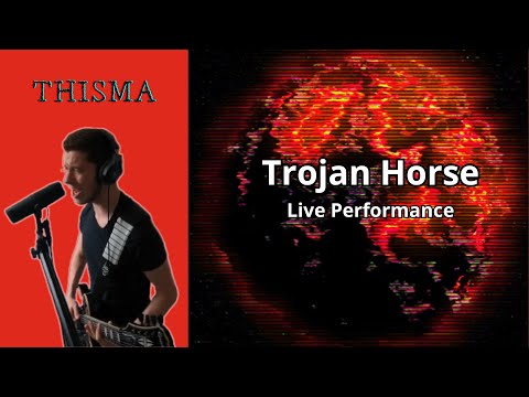 Thisma - Trojan Horse (Live Performance)