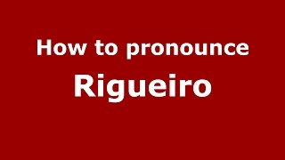How to pronounce Rigueiro