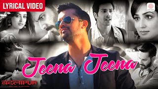 Jeena Jeena (Official Lyrical Video) Varun Dhawan, Yami Gautam | Atif Aslam | Sachin-Jigar| Badlapur