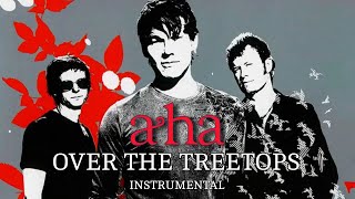 a-ha - Over The Treetops (Instrumental)
