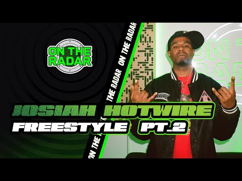 The Josiah Hotwire "On The Radar" Freestyle (PART 2)