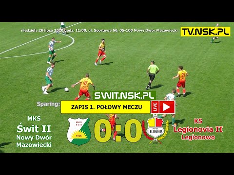 tv.nsk.pl 2020-07-26 Świt II Nowy Dwór Mazowiecki - KS Legionovia II Legionowo 0:0 - zapis 1. połowa