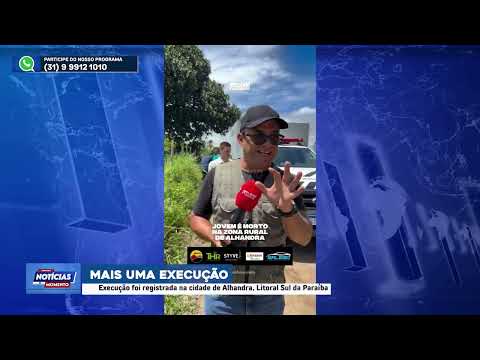 Execução foi registrada na cidade de Alhandra, litoral sul da Paraíba - Notícias do momento com Nery