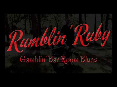 Rumblin' Ruby - Gamblin' Bar Room Blues