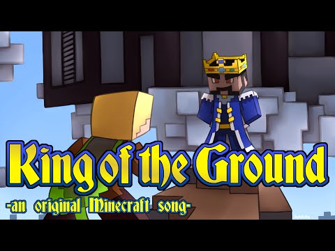 King of the Ground - Original Minecraft Song