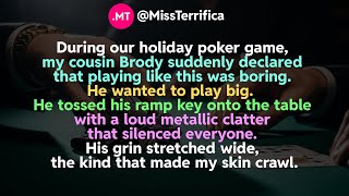 During our holiday poker game, my cousin Brody suddenly declared that playing like this was boring..