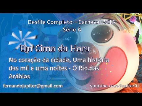 Desfile Completo Carnaval 2015 - Em Cima da Hora