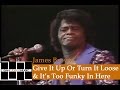 James Brown Live- Give It Up Or Turn It Loose & It's Too Funky In Here