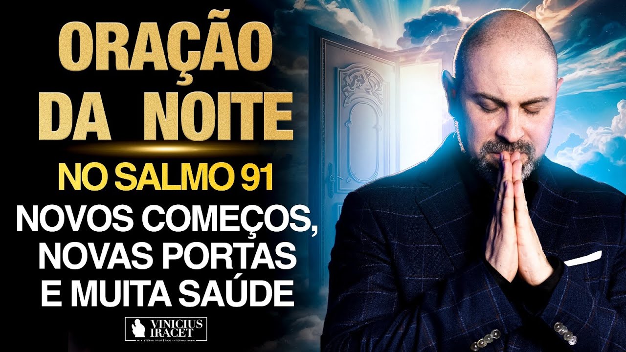 Oração da Noite 22 de Agosto no Salmo 91 (Ao Vivo)  Novos começos, portas e saúde @ViniciusIracet