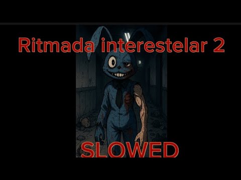 Ritmada interestelar 2 (SLOWED).
