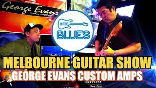 Ric & Ryan Test George Evans Amps - Melbourne Guitar Show 2017