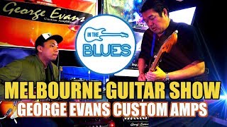 Ric &amp; Ryan Test George Evans Amps - Melbourne Guitar Show 2017