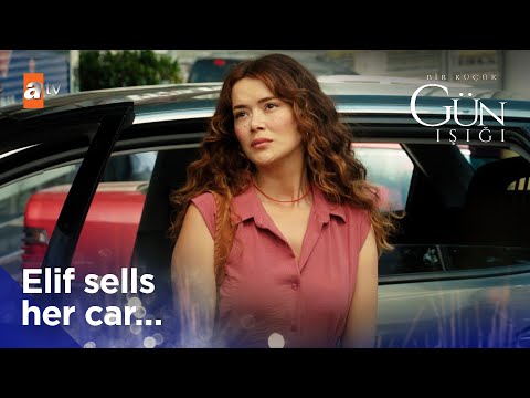 Elif sells her car - Bir Kucuk Gun Isigi | Short Scenes