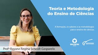 [PED] Teoria e Metodologia do Ensino de Ciências - A formação, os saberes e as metodologias