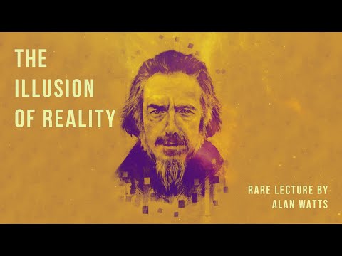The Illusion of Reality - Alan Watts (No Music)