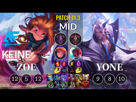 AF Keine Zoe vs Yone Mid - KR Patch 11.3