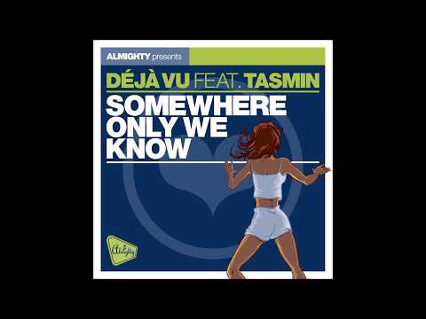 Deja Vu feat. Tasmin - Somewhere Only We Know - Almighty 7'' Anthem Mix