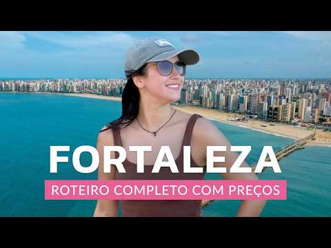 FORTALEZA CEARÁ 2025: ROTEIRO COMPLETO COM PREÇOS | O QUE FAZER | MELHORES PRAIAS | COMO ECONOMIZAR