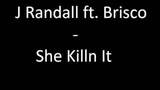 J Randall ft Brisco - She Killn It
