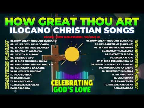 Best Ilocano Christian Songs [Remastered Hymn] for Every Season of Life | How Great Thou Art