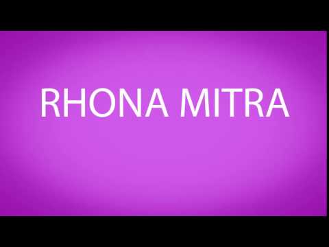 How to pronounce RHONA MITRA