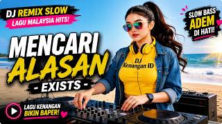 Download lagu DJ Remix Slow Mencari Alasan - Exists | Lagu Malaysia Paling Hits Bikin Baper 2026 mp3