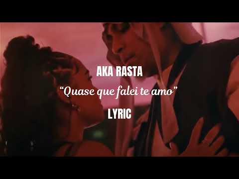 Aka Rasta - Quase que falei te amo (Lyric)