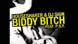 Houseshaker, DJ Sign feat. P.S.Y. - Biddy Bitch (Radio Edit)