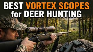 TOP 5 Best Vortex Scopes For Deer Hunting 2026 | Vortex Scopes That Make Deer Hunting Easy