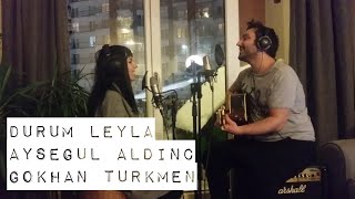Gökhan Türkmen,Ayşegül Aldinç / Durum Leyla , cover - Gülşah &amp; Eser ÇOBANOĞLU müzik seyahat