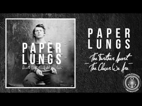 Paper Lungs - The Further Apart, The Closer We Are