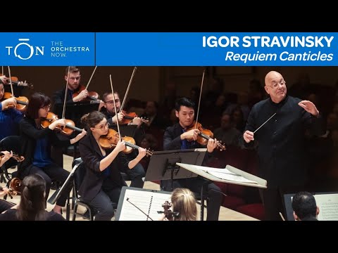 Stravinsky: "Requiem Canticles" | The Orchestra Now