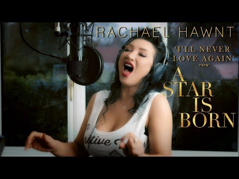 I'll Never Love Again - From A Star Is Born (Lady Gaga Cover) Rachael Hawnt