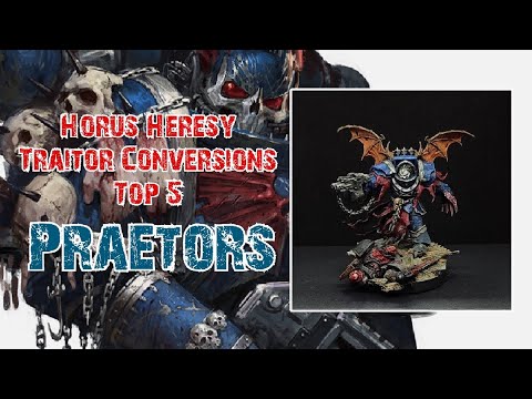 Horus Heresy - Traitor Conversions - Top 5 - Praetors