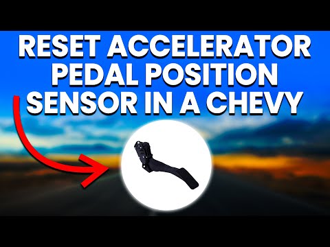 How To Reset The Accelerator Pedal Position Sensor In A Chevy (An Easy And Simple Guide)