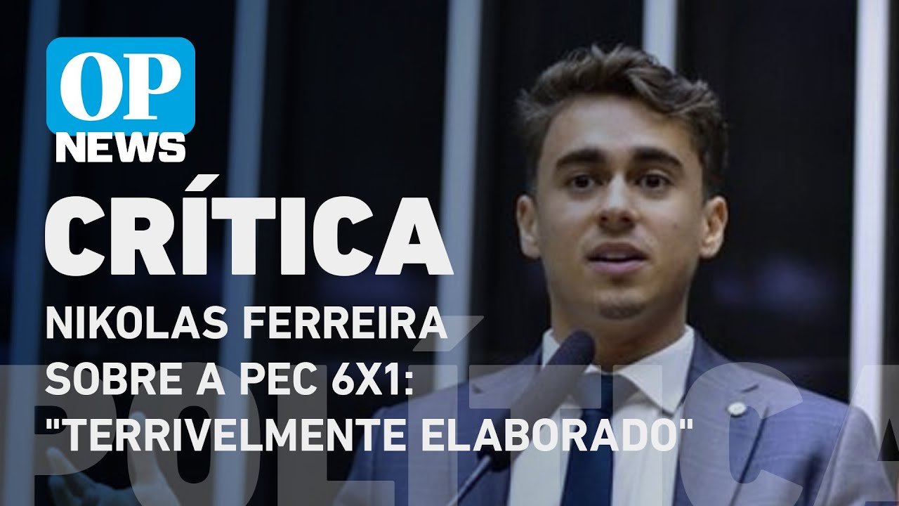 PEC da escala 6x1: Nikolas Ferreira diz que proposta é "terrivelmente elaborado" l O POVO NEWS