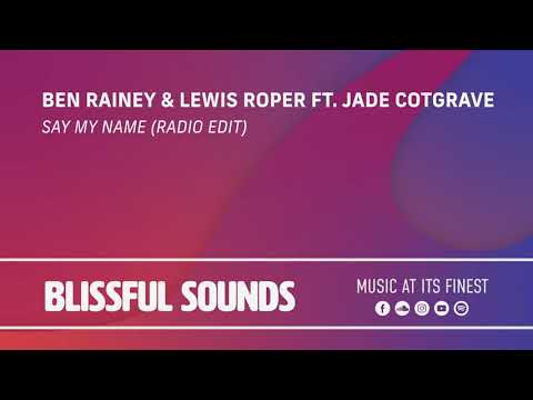 Ben Rainey & Lewis Roper ft. Jade Cotgrave - Say My Name (Radio Edit)