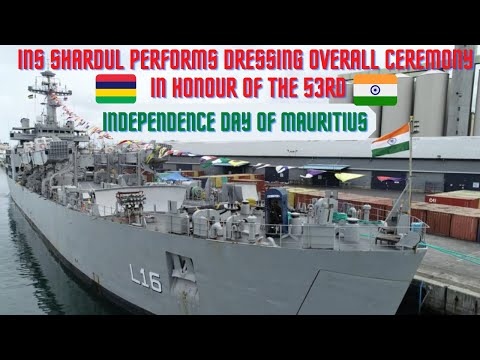 INS Shardul performs Dressing Overall Ceremony  in honour of the 53rd Independence Day of Mauritius