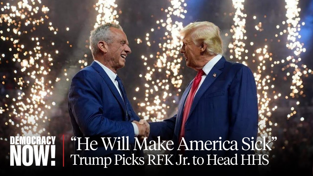 "He Will Make America Sick": Trump Picks Vaccine Skeptic Robert F. Kennedy Jr. to Head HHS