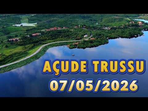 AÇUDE TRUSSU DADOS ATUALIZAÇÃO 07/05/2026 IGUATU CEARÁ