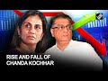 Rise and Fall of Chanda Kochhar