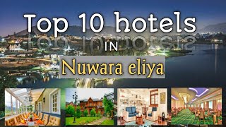Top 10 luxury hotels in Nuwara eliya | travel | Sri lanka  🇱🇰